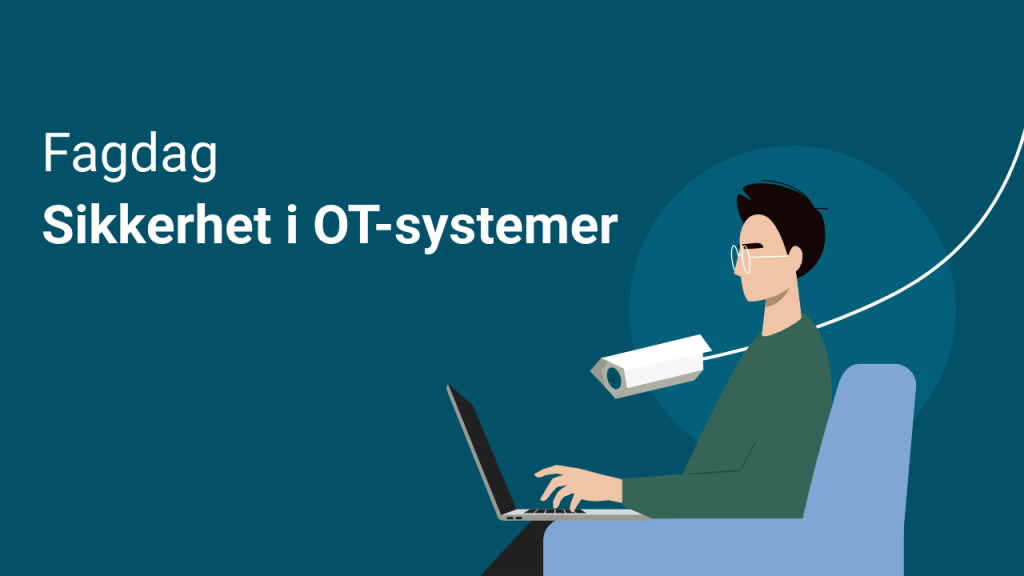 Illustrasjon av person med PC som blir overvåket av et kamera. Tekst: Fagdag sikkerhet i OT-systemer
