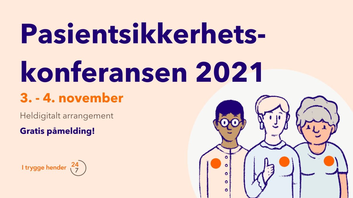 Velkommen til Pasientsikkerhetskonferansen 2021. Det blir et heldigitalt arrangement, og avholdes 3-4 november. 